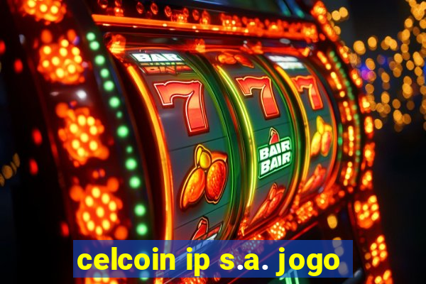 celcoin ip s.a. jogo